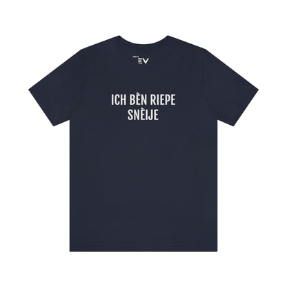 ICH BÈN RIEPE SNÈIJE T-shirt | Limburgs | Volwassenen | Unisex